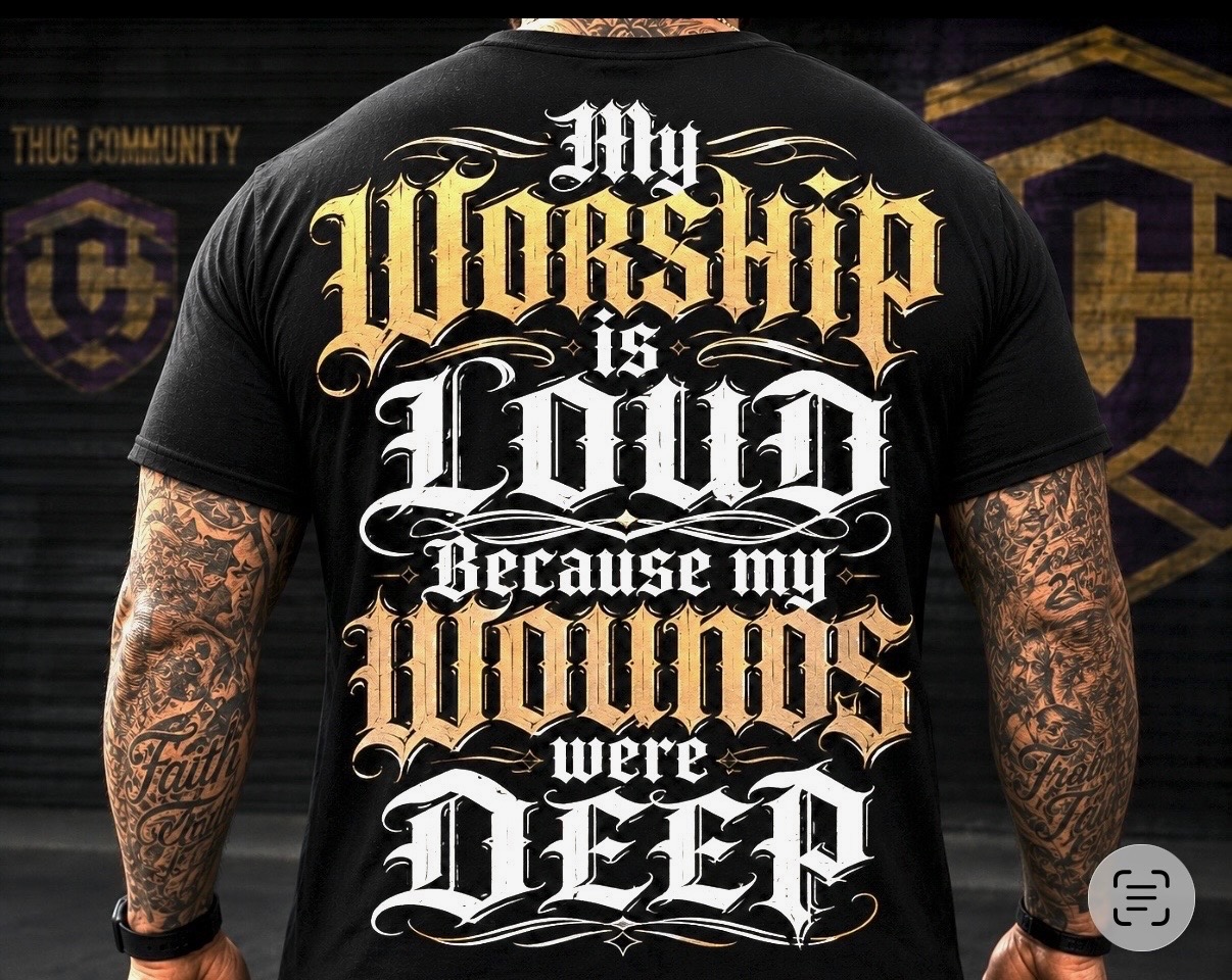 My Worship Is Loud Because My Wounds Were Deep shirt design shown on a black shirt
